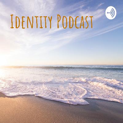 Identity Podcast