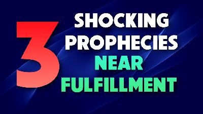 Three Shocking Prophecies Near Fulfillment 11/18/2025 - Video Three Shocking Prophecies Near Fulfillment 11/18/2025 - Video