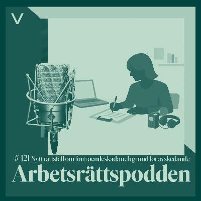 # 121 Nytt rättsfall om förtroendeskada och grund för avskedande