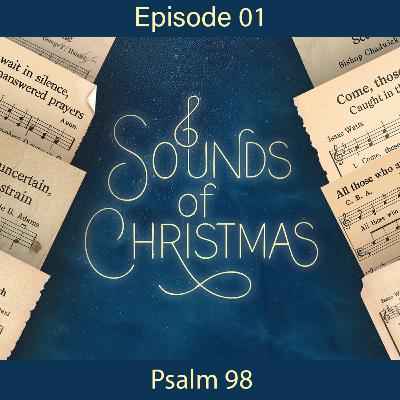 Sounds of Christmas - Joy to the World - Ep 01 - Psalm 98