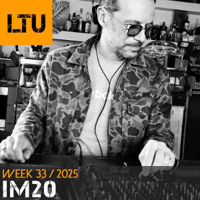 IM20 - WEEK-33 | 2025 LTU-Podcast IM20 - WEEK-33 | 2025 LTU-Podcast