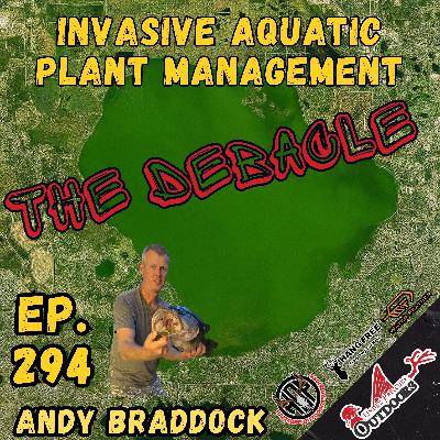 Ep. 294 Invasive Aquatic Plant Management: The Debacle with Andy Braddock Ep. 294 Invasive Aquatic Plant Management: The Debacle with Andy Braddock