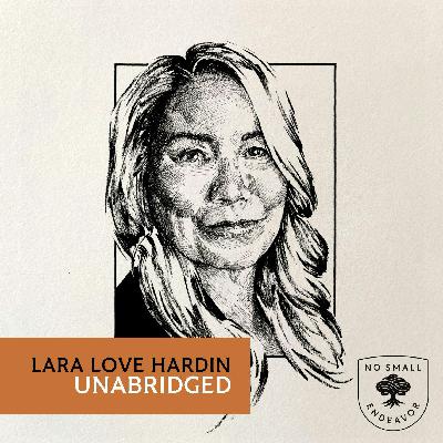 236: Unabridged Interview: Lara Love Hardin