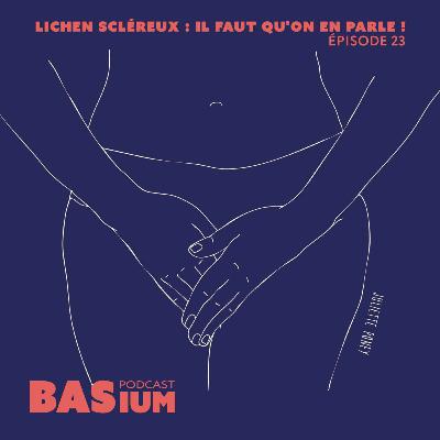 Épisode 23 : Lichen scléreux ,il faut qu'on en parle !
