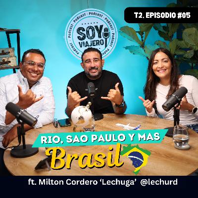 T2. Ep.05: Tu Guía Local de Brasil: Rio, Sao Paulo y más ft. Milton Cordero ‘Lechuga’
