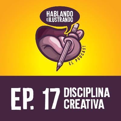 Ep.17 Hablando e Ilustrando / DISCIPLINA CREATIVA Ep.17 Hablando e Ilustrando / DISCIPLINA CREATIVA