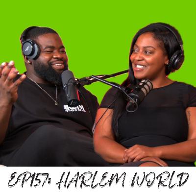 Episode 157: Harlem World (ft. Cher Ferguson) Episode 157: Harlem World (ft. Cher Ferguson)