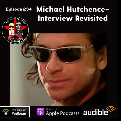 Epi 234: Remembering Michael Hutchence- 1997 Interview revisited Epi 234: Remembering Michael Hutchence- 1997 Interview revisited