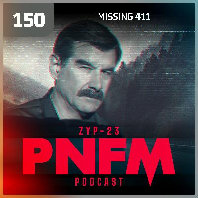 PNFM - EP150 - Missing 411