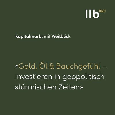 Episode #69: Gold, Öl und Bauchgefühl – Investieren in geopolitisch stürmischen Zeiten Episode #69: Gold, Öl und Bauchgefühl – Investieren in geopolitisch stürmischen Zeiten