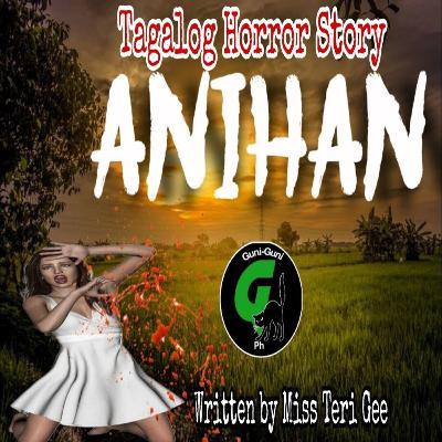 ANIHAN TAGALOG HORROR STORY ANIHAN TAGALOG HORROR STORY