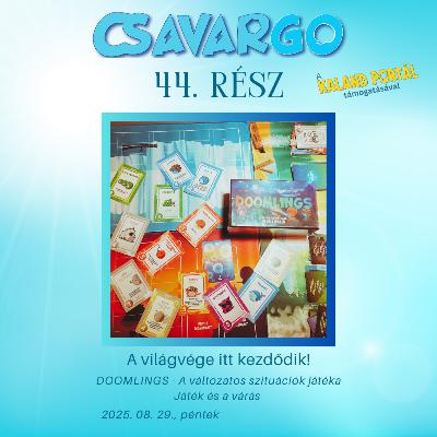 CsavarGo #44. A világvége itt kezdődik!
