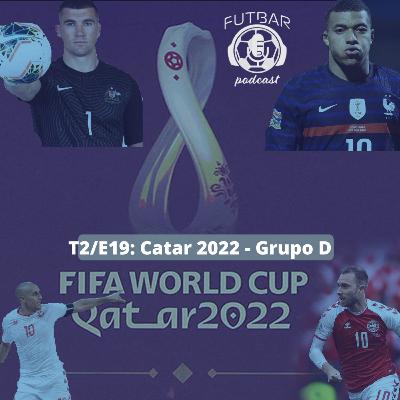 T2/E19: Catar 2022 - Grupo D T2/E19: Catar 2022 - Grupo D