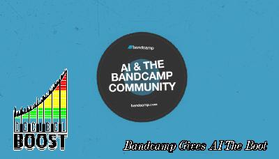 Episode 420 – Bandcamp Gives AI The Boot