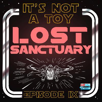 It's Not A Toy Episode 9 - Lost Sanctuary
