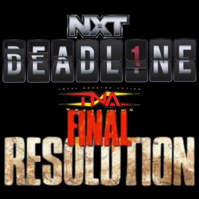 NXT DEADLINE 2025, TNA FINAL RESOLUTION 2025 & TNA'S AMC TV DEAL ANNOUNCEMENT : GET HYPED