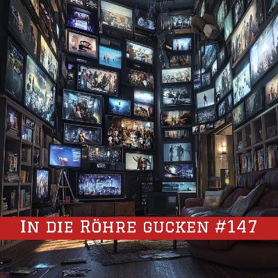 Episode #147 – In die Röhre gucken
