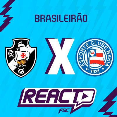 VASCO x BAHIA - Brasileirão FSC React VASCO x BAHIA - Brasileirão FSC React
