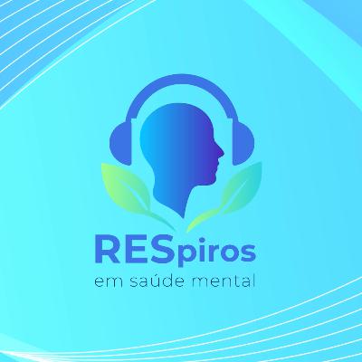 RESpiros em Saúde Mental #007