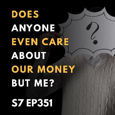 Does Anyone Even Care About Our Money but Me? Does Anyone Even Care About Our Money but Me?