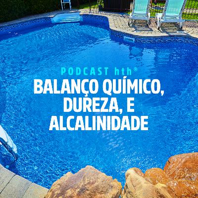 Episódio 11 - Balanço Químico, dureza e alcalinidade