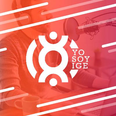 EP. 21 ¿Te arrepientes de ser IGE?