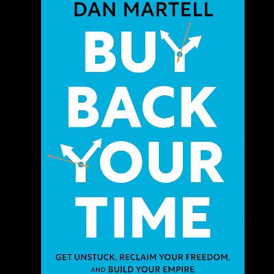 Buy Back Your Time by Dan Martell, Book Summary, Podcast, English
