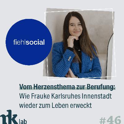 #46 Vom Herzensthema zur Berufung: Wie Frauke Karlsruhes Innenstadt wieder zum Leben erweckt