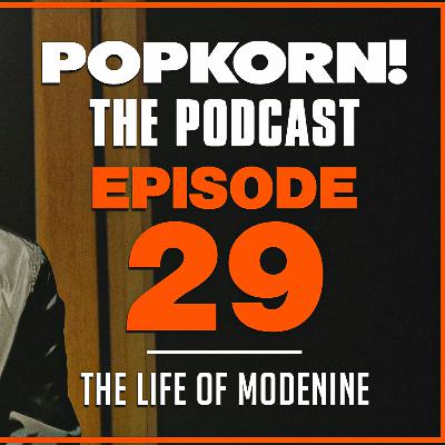 POP KORN! (THE LIFE OF MODENINE) EPISODE 29