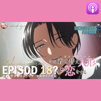 ADA APA DENGAN... EPISOD 18 MY DRESS-UP DARLING その着せ替え人形は恋をする? #SEMBANGANIME 85
