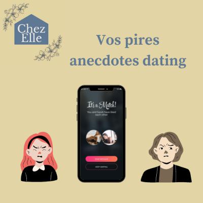 Chez Elle - 35. Vos pires anecdotes dating