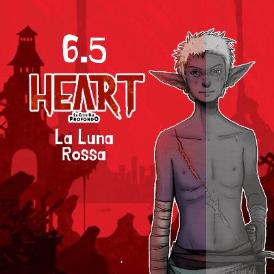 Heart Episodio 6.5 - La Luna Rossa