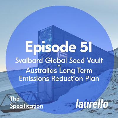 E51 - "Doomsday" Seed Vault and Australia's Long Term Emissions Reduction Plan