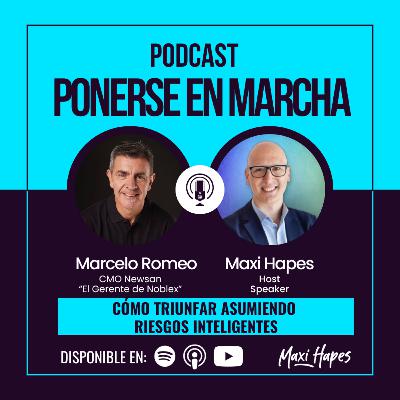 Cómo Triunfar Asumiendo Riesgos Inteligentes - Entrevista a Marcelo Romeo