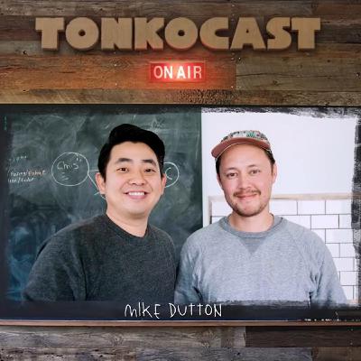 TONKOCAST: Art Director, Mike Dutton