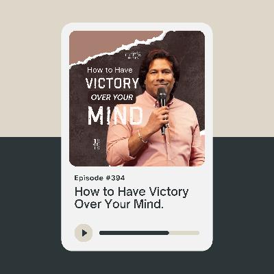 How To Have Victory Over Your Mind