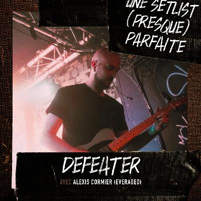 Defeater avec Alexis Cormier (Everaged)