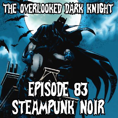 Episode 83 - Steampunk Noir
