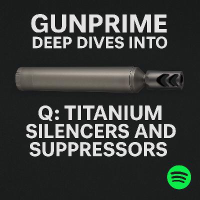 Q: Titanium Silencers and Suppressors