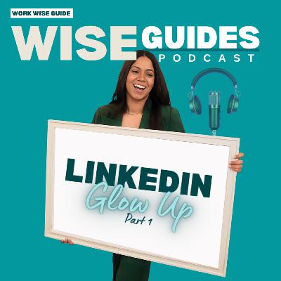 LinkedIn Glow Up - Pt. 1