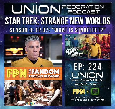 Union Federation EP.224: Star Trek: Strange New Worlds: Season 3 - EP.07: "What Is Starfleet?"
