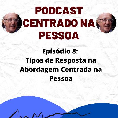 08 - Tipos de Resposta na Abordagem Centrada na Pessoa