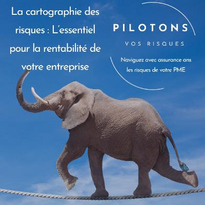 La cartographie des risques : L’essentiel pour la rentabilité de votre entreprise La cartographie des risques : L’essentiel pour la rentabilité de votre entreprise