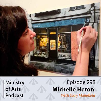 Ep.298 Michelle Heron - Ministry of Arts Podcast Ep.298 Michelle Heron - Ministry of Arts Podcast