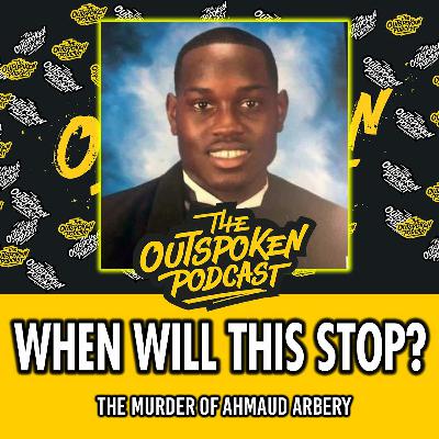 When will this stop? The Murder of Ahmaud Arbery