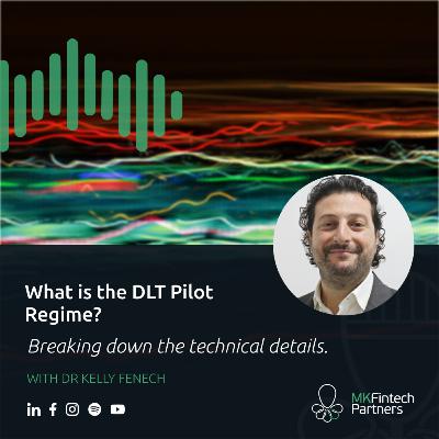 What is the DLT Pilot Regime? Breaking down the technical details. - with Dr Kelly Fenech