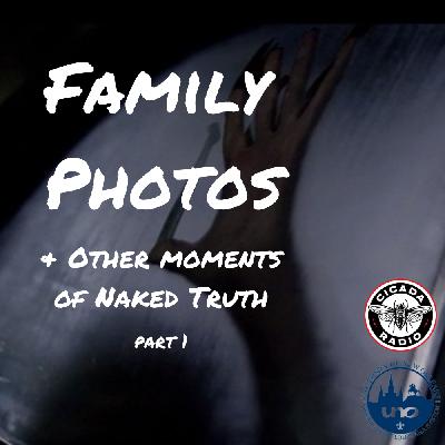 Family Photos & Other Moments of Naked Truth Pt. 1