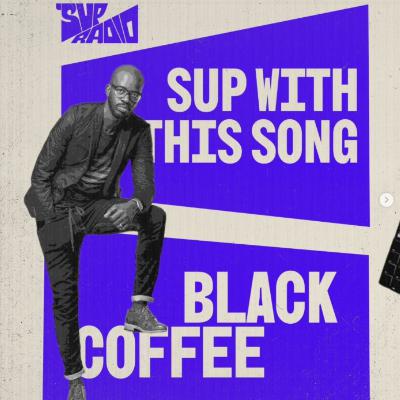 Sup With This Song : Black Coffee Sup With This Song : Black Coffee