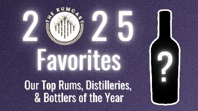 148: The Rumcast's Favorite Rums of 2025