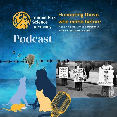 Episode 8: A short history of the courageous Anti-Vivisection Movement ​